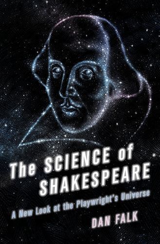 Science of Shakespeare : A New Look at the Playwright’s Universe, Hardcover b…
