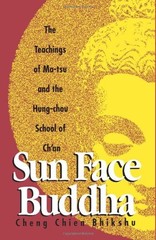 SUN-FACE BUDDHA: THE TEACHINGS OF MA-TSU AND THE HUNG-CHOU By Cheng Chien NEW