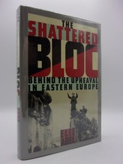 The Shattered Bloc: Behind the Upheaval in Eastern Europe (1990, Hardcover/DJ)