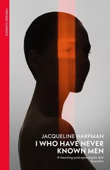 Jacqueline Harpman I Who Have Never Known Men