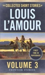 The Collected Short Stories of Louis L’Amour, Volume 3: Frontier Stories – GOOD