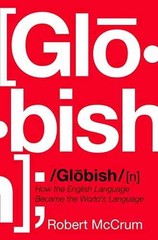 Globish: How the English Language – Hardcover, by McCrum Robert – Very Good c