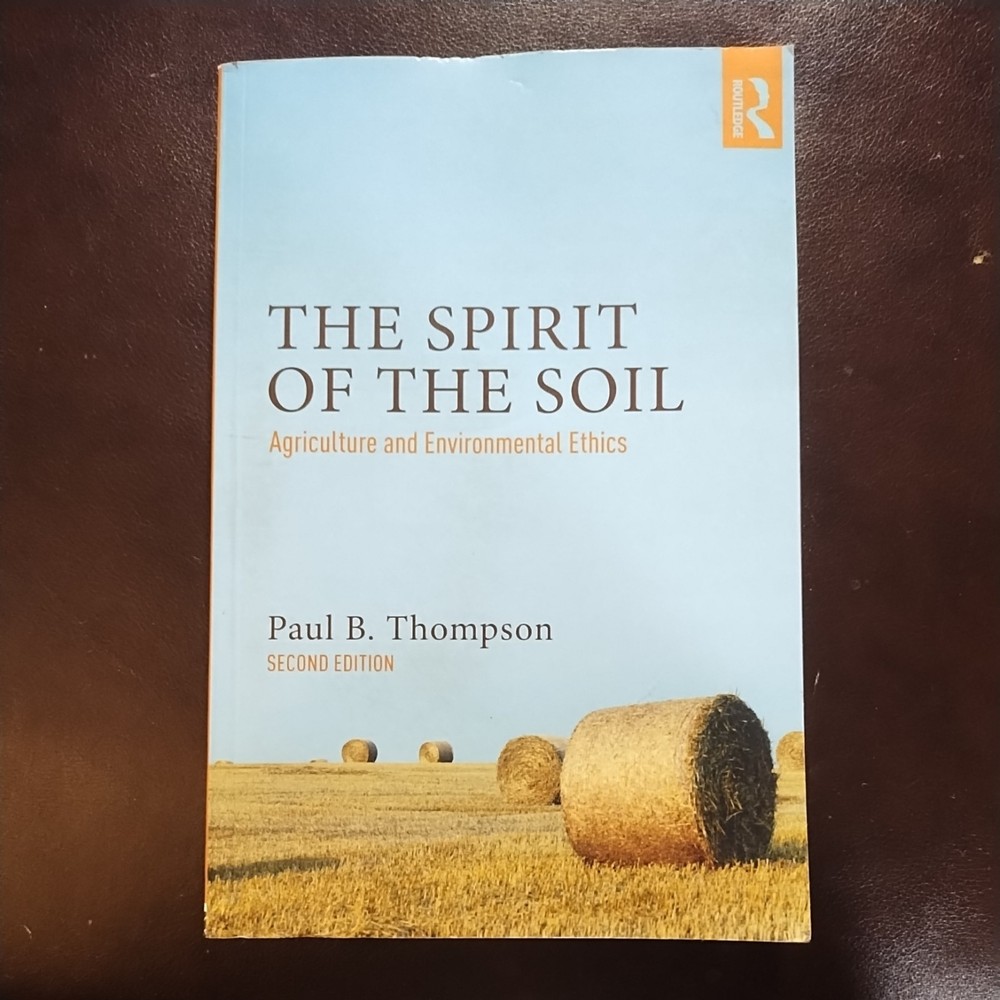 The Spirit of the Soil : Agriculture and Environmental Ethics Pau