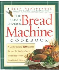 The Bread Lover’s Bread Machine Cookbook: A Master Baker’s 300 Favorite R – GOOD