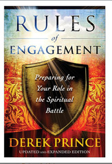 Rules of Engagement : Preparing for Your Role in the Spiritual Battle by…
