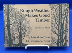 Rough Weather Makes Good Timber North Carolina History by Ginns (1977) 1st Ed.