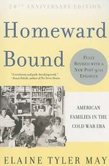Homeward Bound: American Families in the Cold War Era by Elaine Tyler May: Used