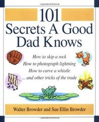 101 Secrets a Good Dad Knows Hardcover Sue Ellin, Browder, Walter