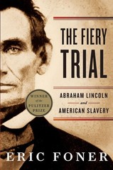 The Fiery Trial: Abraham Lincoln and American Slavery, Foner, Eric, Very Good Bo