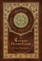 The Corpus Hermeticum (Royal Collector’… 9781774378458 by Trismegistus, Hermes
