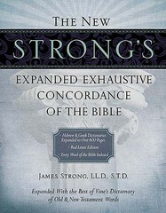 The New Strong’s Expanded Exhaustive Concordance of the Bible .. NEW