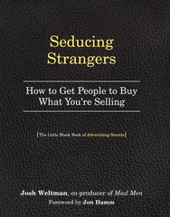 Seducing Strangers: How to Get People …, Josh Weltman