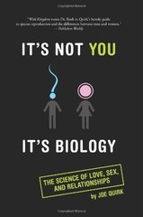 It’s Not You, It’s Biology.: The Science of Love, Sex, and Relationships
