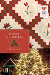 Quilted by Christmas: Quilts of Love Series – Paperback By Bailey, Jodie – GOOD