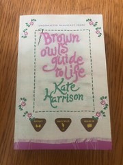 BROWN OWL’S GUIDE TO LIFE by KATE HARRISON – ORION – P/B – *PROOF*