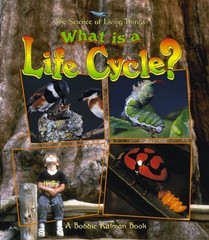What Is a Life Cycle? (Science of Living Things) by Kalman, Bobbie