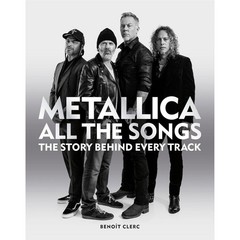 Metallica The Story Behind Every Track Hardcover Benoit Clerc Book All the Songs
