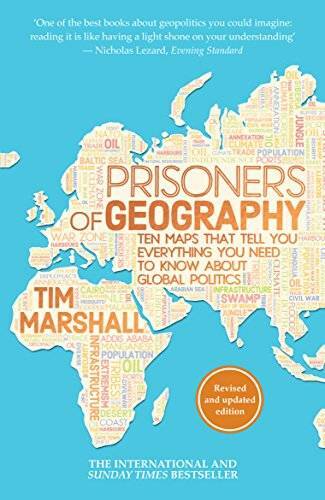 Prisoners of Geography: Ten Maps That Tell You Everything You Need to Kno – GOOD