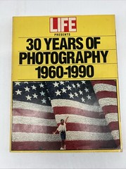 Life Magazine- 30 Years of Photography- 1960- 1990 – 188 pages of photos
