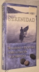 Serenidad: Reflexiones y Escrituras Sobre la Oracion de la Serenidad