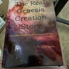 Real Genesis Creation Story : A Credible Translation and Explanation at Last by
