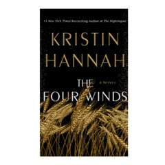 The Four Winds : A Novel by Kristin Hannah (2021, Hardcover)