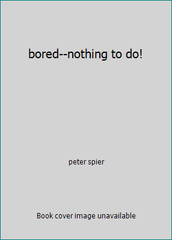 bored–nothing to do! by peter spier