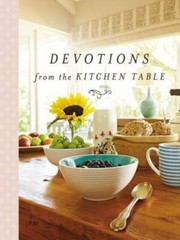 Devotions from the Kitchen Table – Hardcover By Thomas Nelson – VERY GOOD