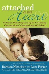 Attached at the Heart: 8 Proven Parenting Principles for Raising Con – VERY GOOD