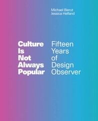 Culture Is Not Always Popular: Fifteen Years of Design Observer – VERY GOOD