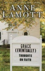 Grace (Eventually): Thoughts on Faith – Hardcover By Lamott, Anne – GOOD
