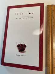 Take Joy by Yolen. A book for writers. Like-new. 182 pages. 2003.