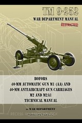 War Department TM 9-252 Bofors 40-mm Automatic Gun M1 (AA) and 40-mm (Paperback)