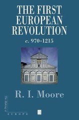 The First European Revolution: 970-1215 – paperback Moore, Robert I. I.