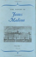 The Papers of James Madison, Volume 7: 3 May 1783-29 February 1784