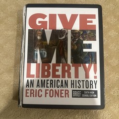 Give Me Liberty! An American History By Eric Foner Brief Sixth High School Edit