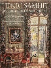 Henri Samuel: Master of the French Interior by Emily Evans Eerdmans