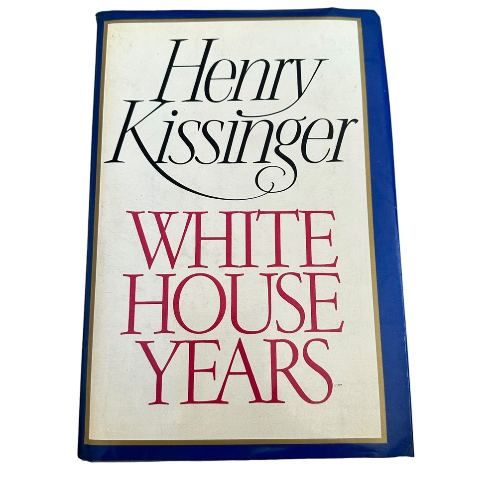 Henry A. Kissinger WHITE HOUSE YEARS 1st Edition 1st Printing