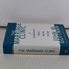 The Marriage Clinic: A Scientifically Based Marital Therapy, Gottman Ph.D., John