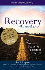 Recovery―The Sacred Art: The Twelve Steps as Spiritual Practice (The Art o…