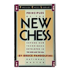 Principles of the New Chess Superb New Techniques Developed in USSR and the USA