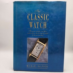 The Classic Watch By Michael Balfour Hardcover Book Wellfleet Press 1989