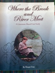Where the Brook and River Meet : a Literature Based Unit Study by Margie Gray