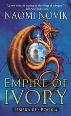 Empire of Ivory (Temeraire, Book 4) – mass market paperback Novik, Naomi