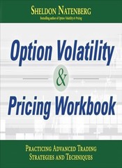 Option Volatility and Pricing Workbook: Practic, Natenberg..