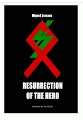 Miguel Serrano’s The Resurrection of the Hero :By The 55 Club