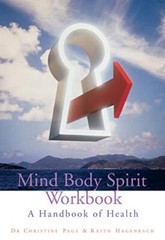Mind Body Spirit Workbook /A Handbook of Health By Dr. Christine