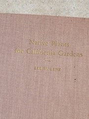 NATIVE PLANTS FOR CALIFORNIA GARDENS ~ 1956 ~ LEE W. LENZ ~ SIGNED! ~ AS FOUND!!