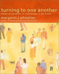 Turning to One Another : Simple Conversations to Restore Hope to the Future…
