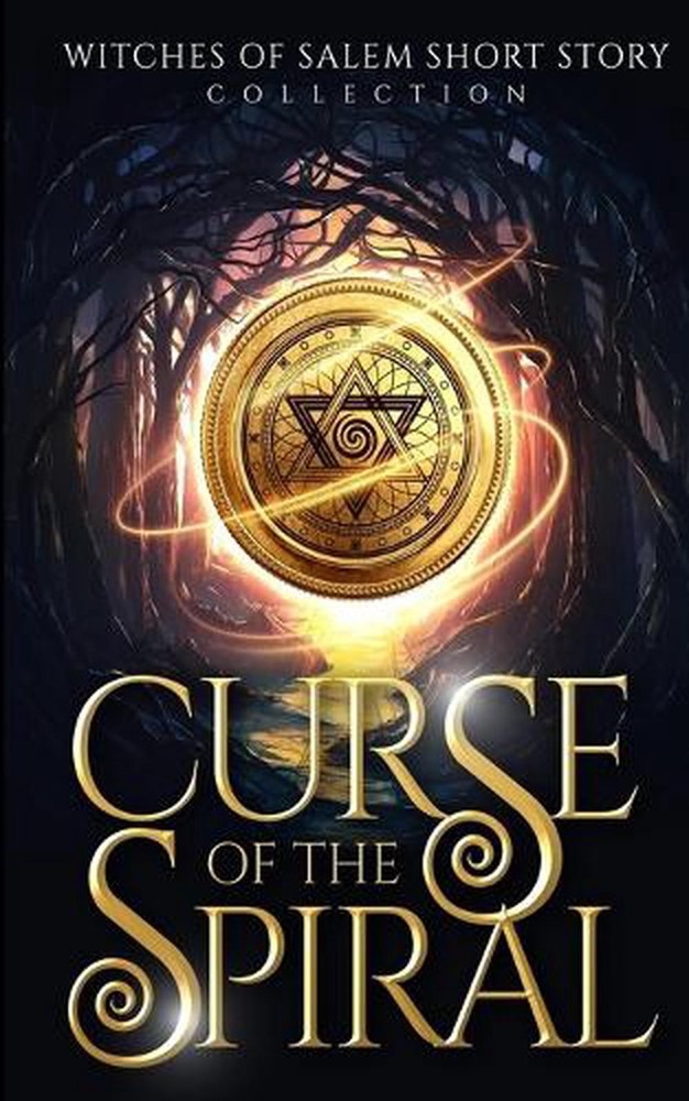 Curse of the Spiral: Witches of Salem Short Story Collection by Zach Bohannon (E